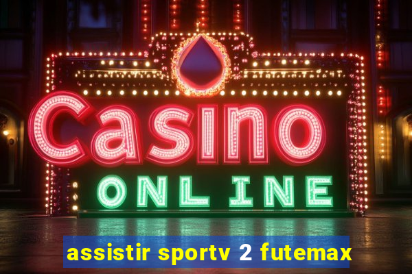 assistir sportv 2 futemax